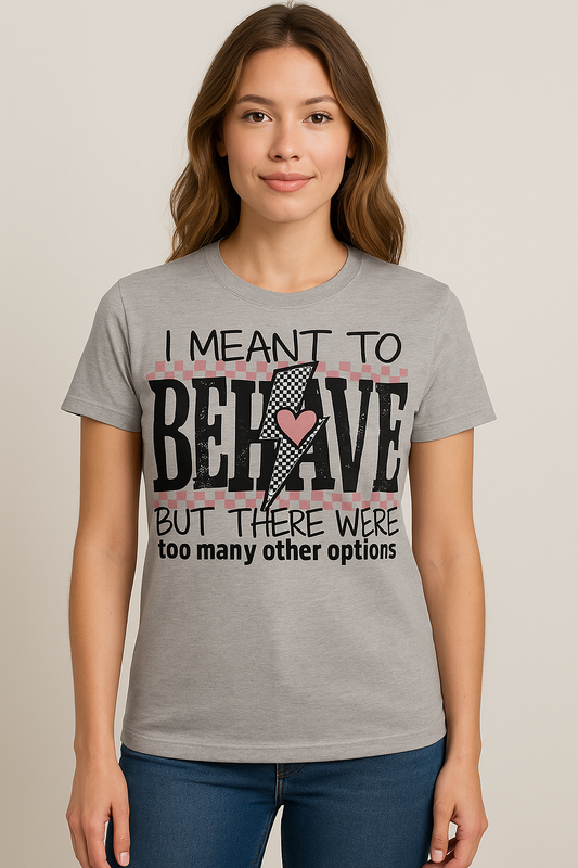 Meant to behave but there were too many other options