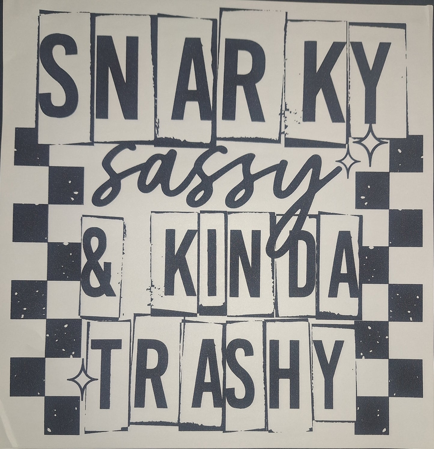 Snarky, sassy & kinda trashy