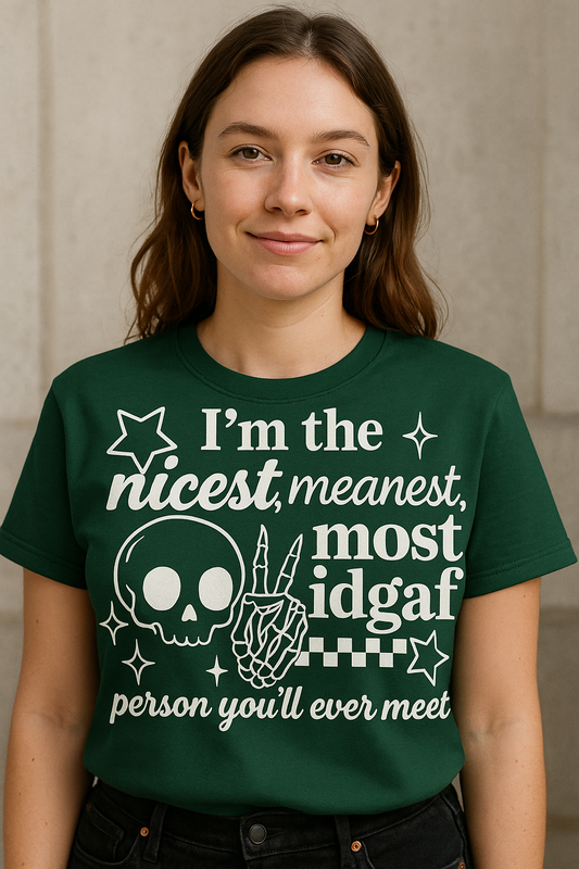 I'm the nicest, meanest, most idgaf person you'll ever meet