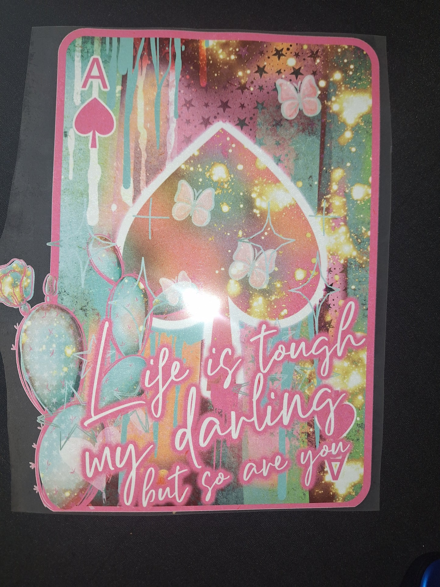 Life is tough my darling but so are you