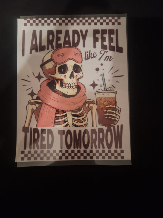 I already feel like I'm tired tomorrow