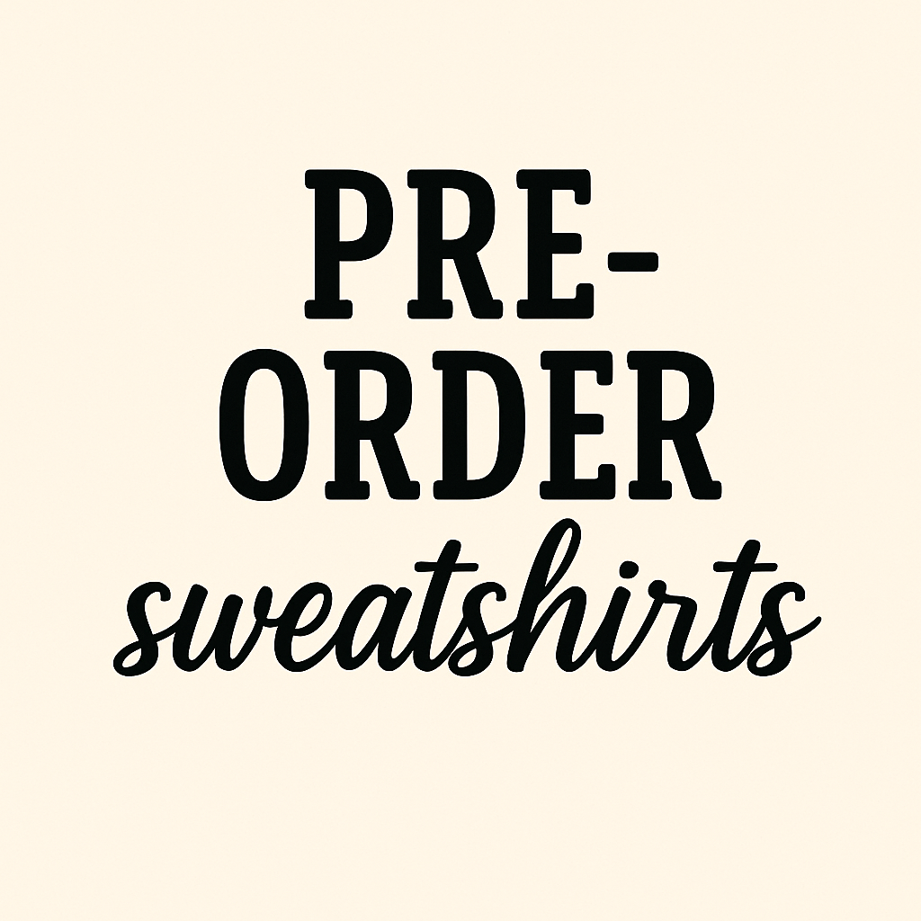 Pre-Ordered Sweatshirts