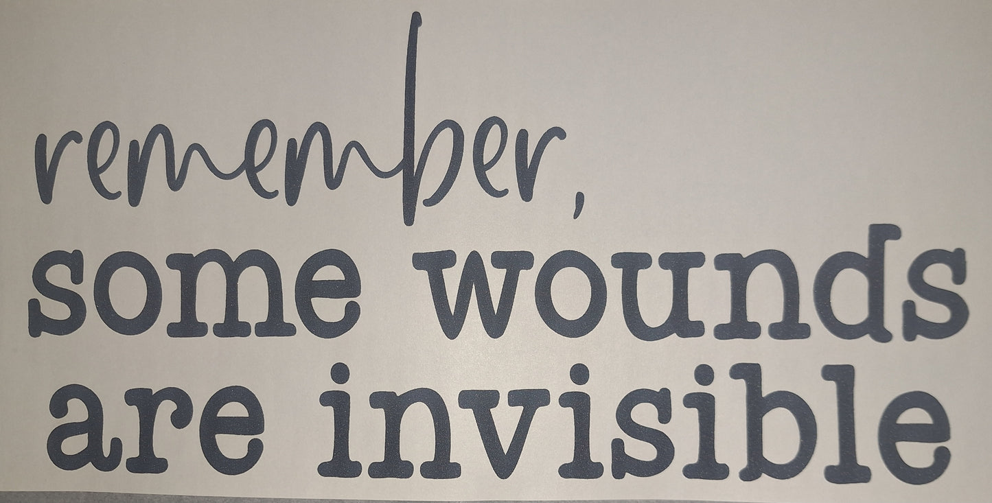 Remember, some wounds are invisible