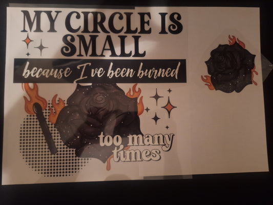 My circle is small bc I've been burned too many times