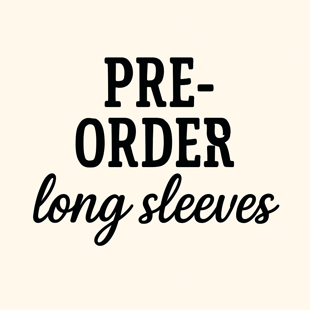 Pre-Order Long Sleeves