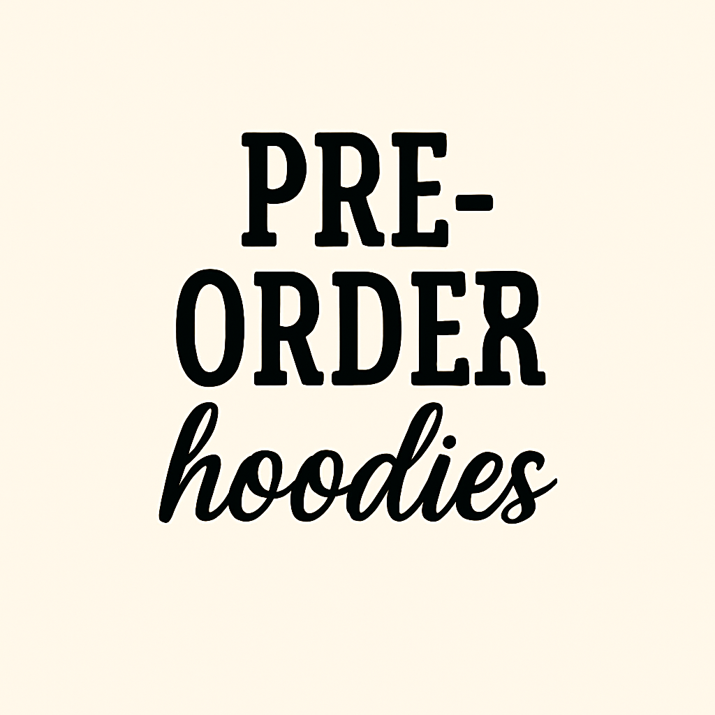 Pre-Order Hoodies